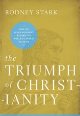 The Triumph of Christianity: How the Jesus Movement Became the World's Largest Religion - eBook