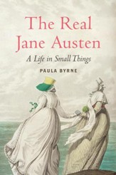 The Real Jane Austen: A Life in  Small Things - eBook