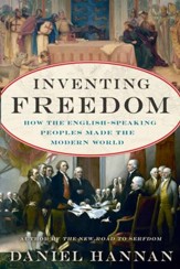 Inventing Freedom: How the English-Speaking Peoples Made the Modern World - eBook