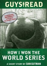 Guys Read: How I Won the World Series: A Short Story from Guys Read: The Sports Pages - eBook