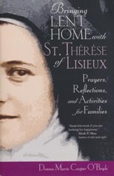 Bringing Lent Home with St. Therese of Lisieux: Prayers, Reflections, and Activities for Families