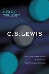 The Space Trilogy, Omnibus Edition: Three Science Fiction Classics in One Volume: Out of the Silent Planet, Perelandra, That Hideous Strength - eBook