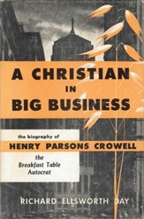 A Christian in Big Business: The Biography of Henry Parsons Crowell, the Breakfast Table Autocrat / Digital original - eBook