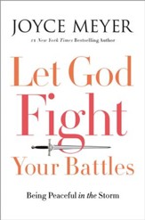Let God Fight Your Battles: Being Peaceful in the Storm - eBook