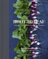 Root to Leaf: A Southern Chef's Approach to Cooking with the Seasons - eBook
