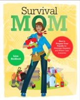 Survival Mom: How to Prepare Your Family for Everyday Disasters and Worst-Case Scenarios - eBook