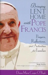Bringing Lent Home with Pope Francis: Prayers, Reflections, and Activities for Families