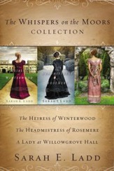 The Whispers on the Moors Collection: The Heiress of Winterwood, The Headmistress of Rosemere, A Lady at Willowgrove Hall - eBook