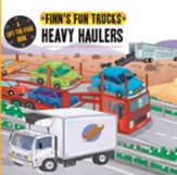 Finn's Fun Trucks: Heavy Haulers, Hardcover