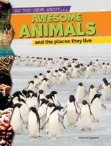 Do You Know About?: Awesome Animals and the Places They Live