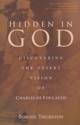 Hidden in God: Discovering the Desert Vision of Charles de Foucauld