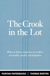 The Crook in the Lot: What to Believe When Our Lot in Life is Not Health, Wealth, and Happiness