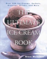 The Ultimate Ice Cream Book: Over 500 Ice Creams, Sorbets, Granitas, - eBook
