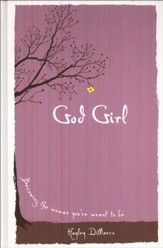 God Girl: Becoming the Woman You're  Meant to Be
