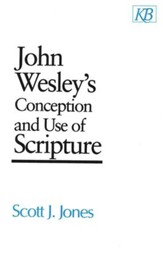 John Wesley's Conception & Use of Scripture