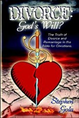 Divorce: God's Will.? the Truth of Divorce and Remarriage in the Bible for Christians