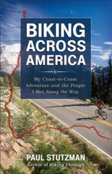 Biking Across America: My Coast-to-Coast Adventure and the People I Met Along the Way