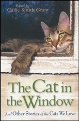 The Cat in the Window: And Other Stories of the Cats We Love