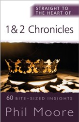 Straight to the Heart of 1 and 2 Chronicles: 60 Bite-Sized Insights