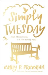 Simply Tuesday: Small-Moment Living in a Fast-Moving World