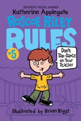 Roscoe Riley Rules #5: Don't Tap-Dance on Your Teacher - eBook