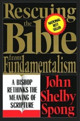 Rescuing the Bible from Fundamentalism: A Bishop Rethinks this Meaning of Script - eBook