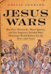 Jesus Wars: How Four Patriarchs, Three Queens, and Two Emperors Decided What Christians Would Believe for the Next 1,500 Years - eBook
