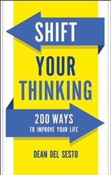 Shift Your Thinking: 200 Ways to Improve Your Life