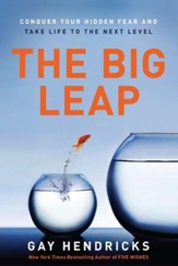 The Big Leap: Conquer Your Hidden Fear and Take Life to the Next Level - eBook