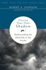 Owning Your Own Shadow: Understanding the Dark Side of the Psyche - eBook