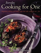 Everyday Cooking For One: Imaginative, delicious and healthy recipes that make cooking for one ...fun / Digital original - eBook