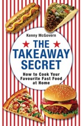 The Takeaway Secret: How to cook your favourite fast-food at home / Digital original - eBook