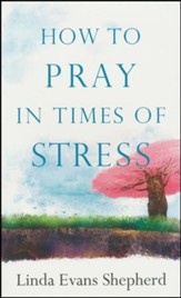 How to Pray in Times of Stress - Slightly Imperfect