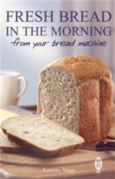 Fresh Bread in the Morning (From Your Bread Machine) / Digital original - eBook