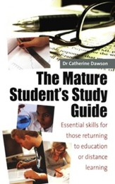 The Mature Student's Study Guide: Essential Skills for Those Returning to Education or Distance Learning / Digital original - eBook