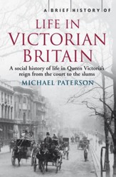 A Brief History of Life in Victorian Britain / Digital original - eBook