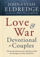 Love and War Devotional for Couples The 8-Week Adventure That Will Help You