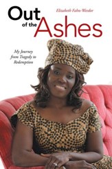 Out of the Ashes: My Journey from Tragedy to Redemption - eBook