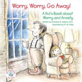 Worry, Worry, Go Away!: A Kid's Book about Worry and Anxiety / Digital original - eBook