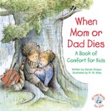 When Mom or Dad Dies: A Book of Comfort for Kids / Digital original - eBook