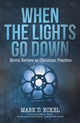 When the Lights Go Down: Movie Review as Christian Practice - eBook