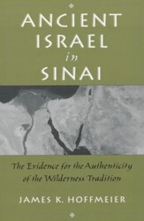 Ancient Israel In Sinai: The Evidence For The Authenticity of The Wilderness Tradition