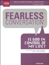 Fearless Conversation: Is God in Control of My Life? Leader's Guide