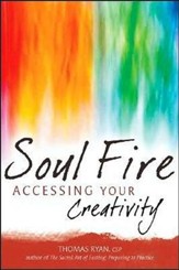 Soul Fire: Accessing Your Creativity