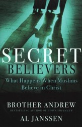 Secret Believers: What Happens When Muslims Believe in Christ