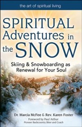 Spiritual Adventures in the Snow: Skiing and Snowboarding as Renewal for Your Soul