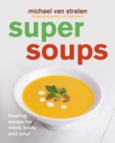 Super Soups: Healing soups for mind, body and soul / Digital original - eBook