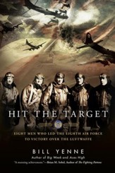 Hit the Target: Eight Men who Led The Eighth Air Force to Victory over the Luftwaffe - eBook