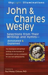 John and Charles Wesley: Selections from Their Writings and Hymns-Annotated and Explained
