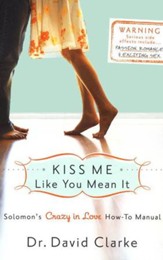 Kiss Me Like You Mean It: Solomon's Crazy-in-Love How-to Manual